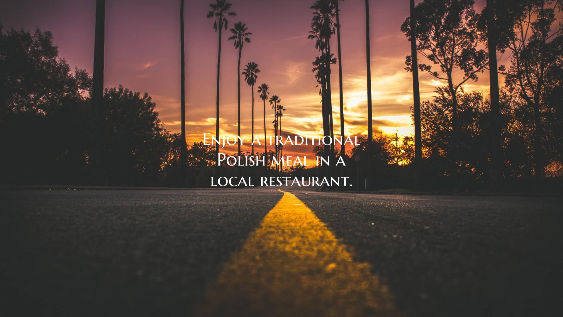 Enjoy a traditional Polish meal in a local restaur...