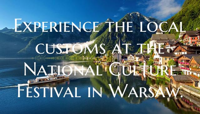 Experience the local customs at the National Culture Festival in Warsaw.